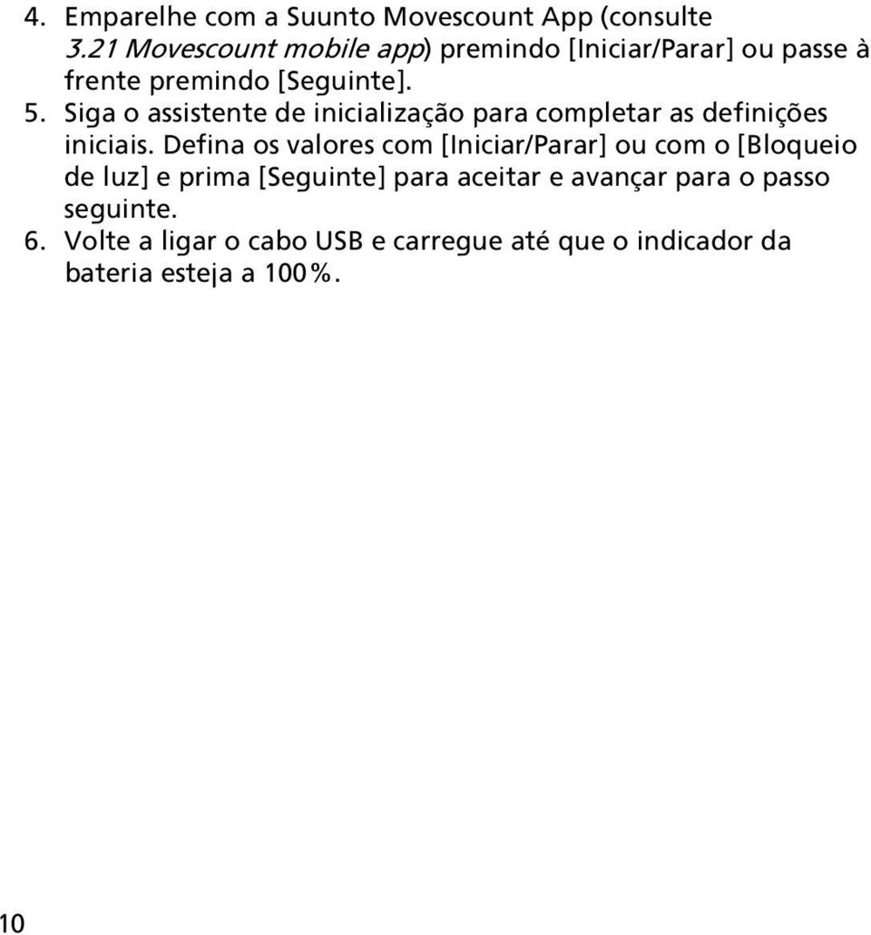 Siga o assistente de inicialização para completar as definições iniciais.