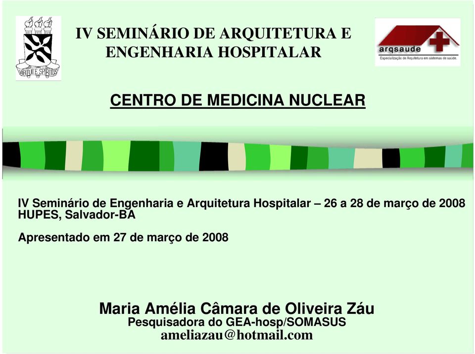 março de 2008 HUPES, Salvador-BA Apresentado em 27 de março de 2008 Maria