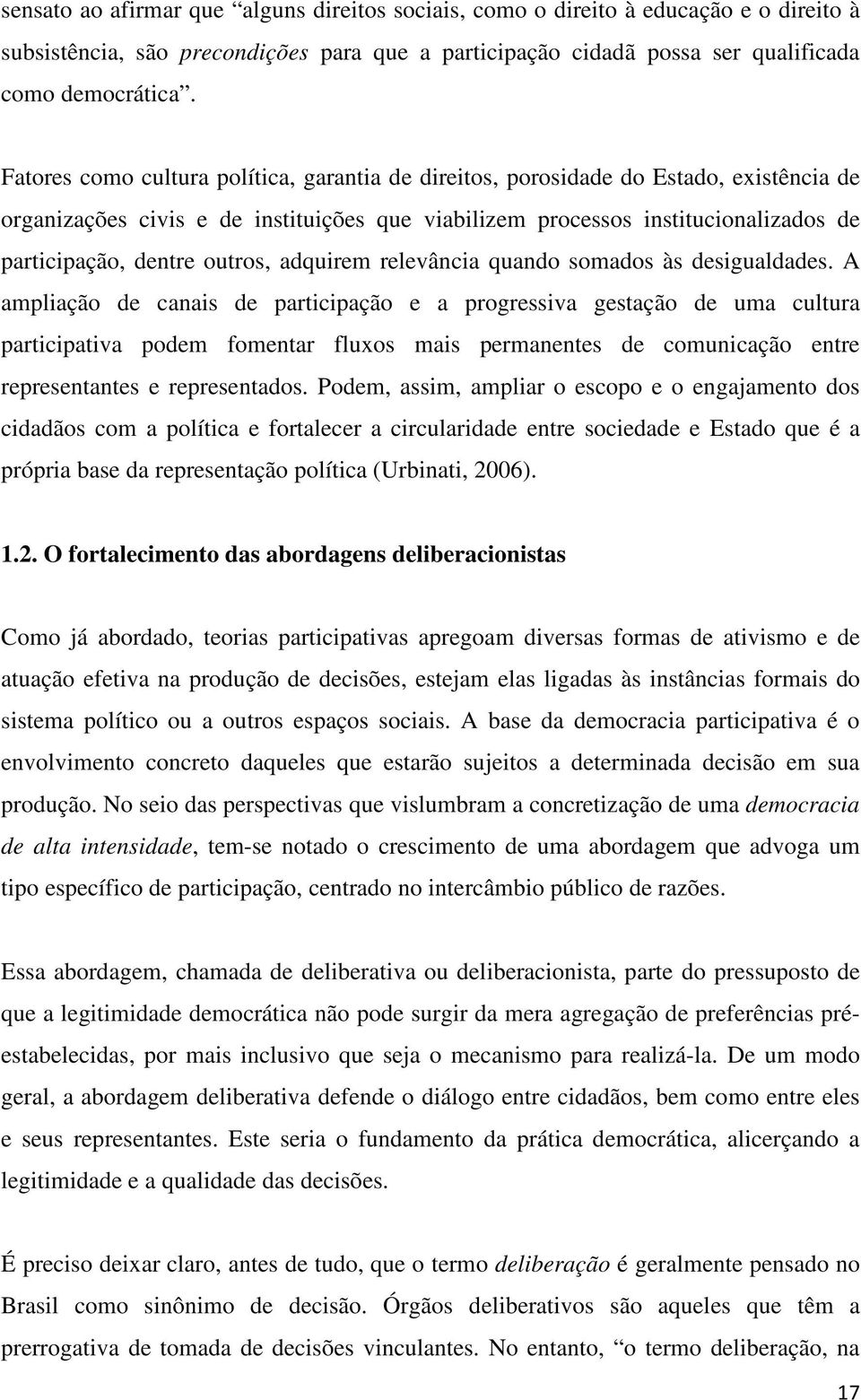 outros, adquirem relevância quando somados às desigualdades.