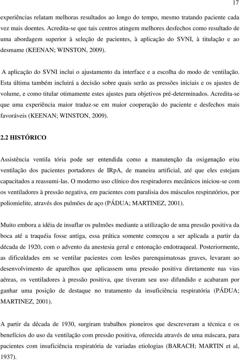 A aplicação do SVNI inclui o ajustamento da interface e a escolha do modo de ventilação.