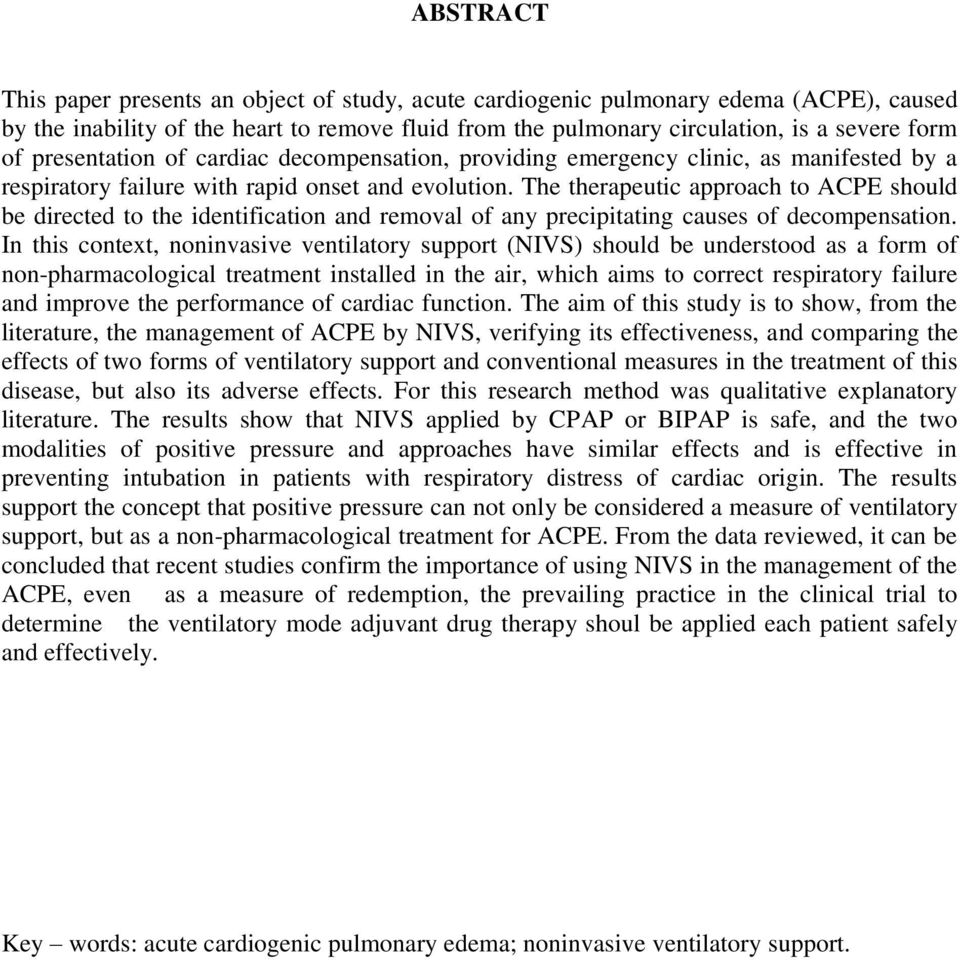 The therapeutic approach to ACPE should be directed to the identification and removal of any precipitating causes of decompensation.