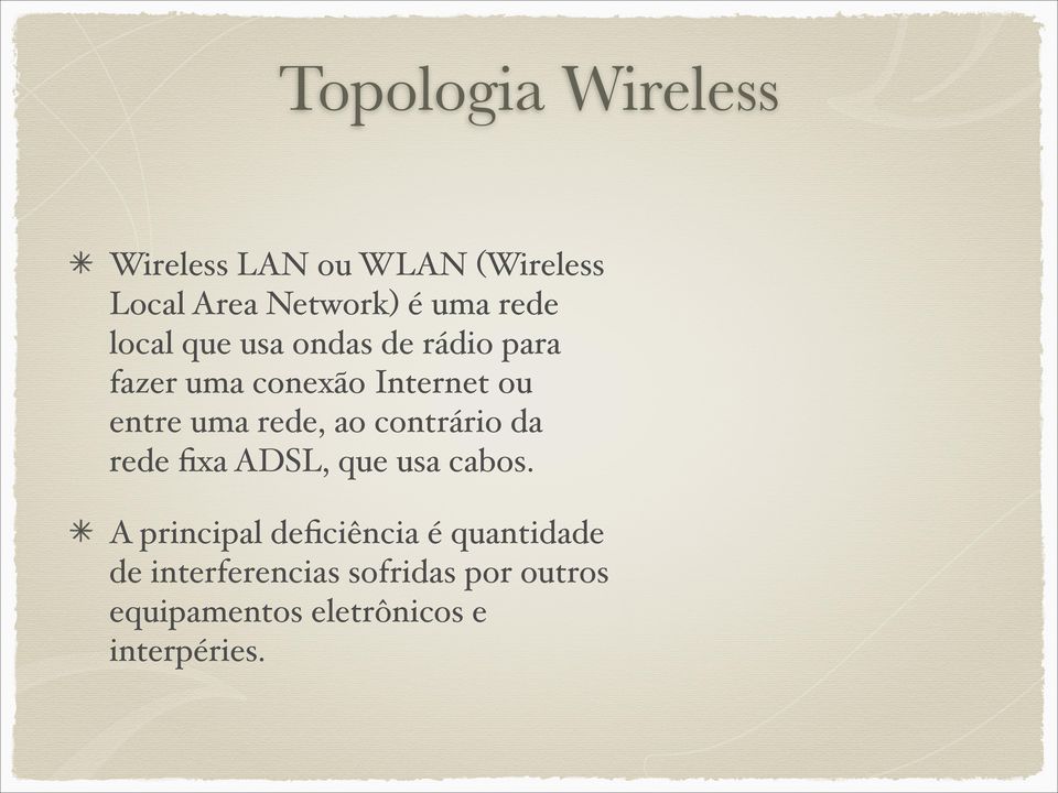 ao contrário da rede fixa ADSL, que usa cabos.