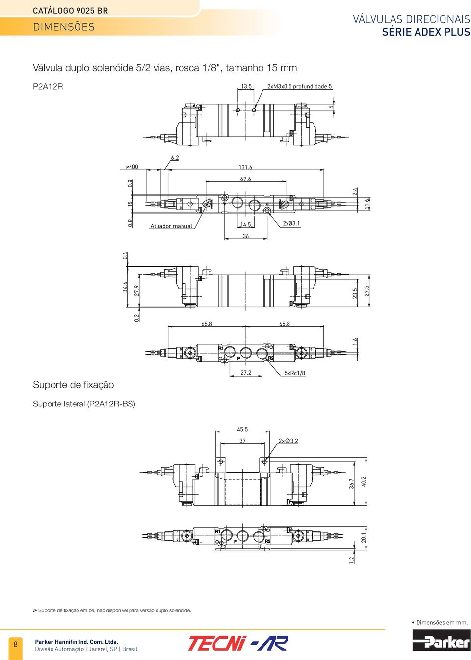 5 profundidade 5 Suporte lateral (P2A12R-BS) 45.5 37 2x 3.2.1.7 4 5 400 131.