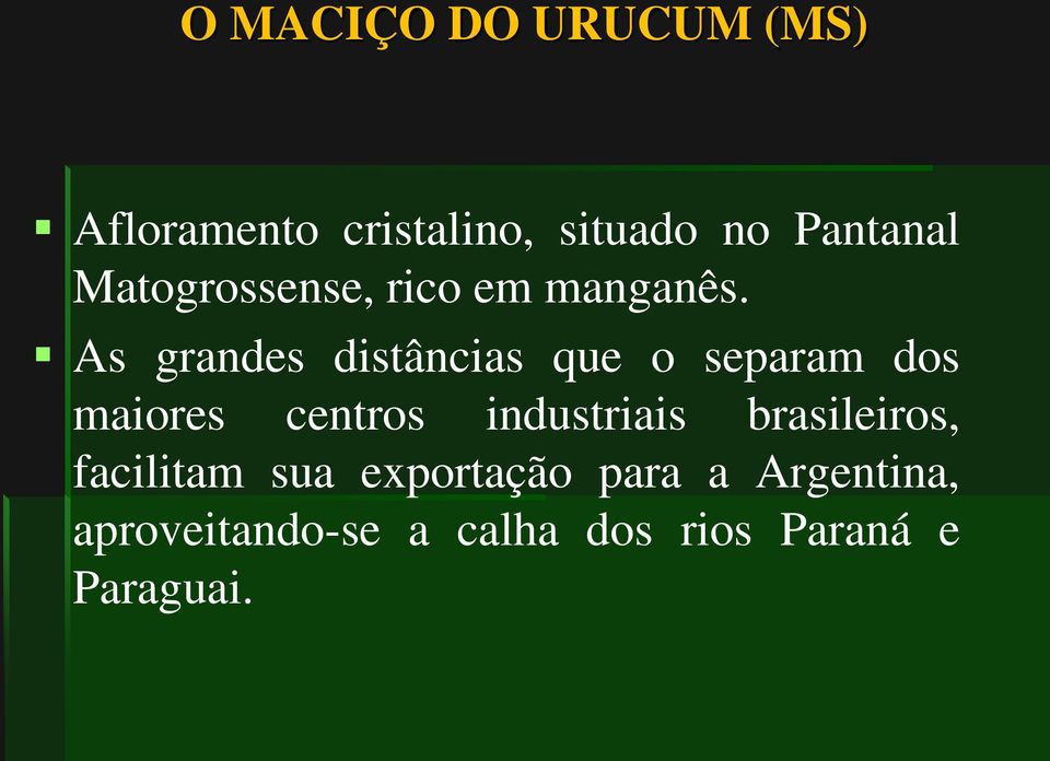 As grandes distâncias que o separam dos maiores centros industriais