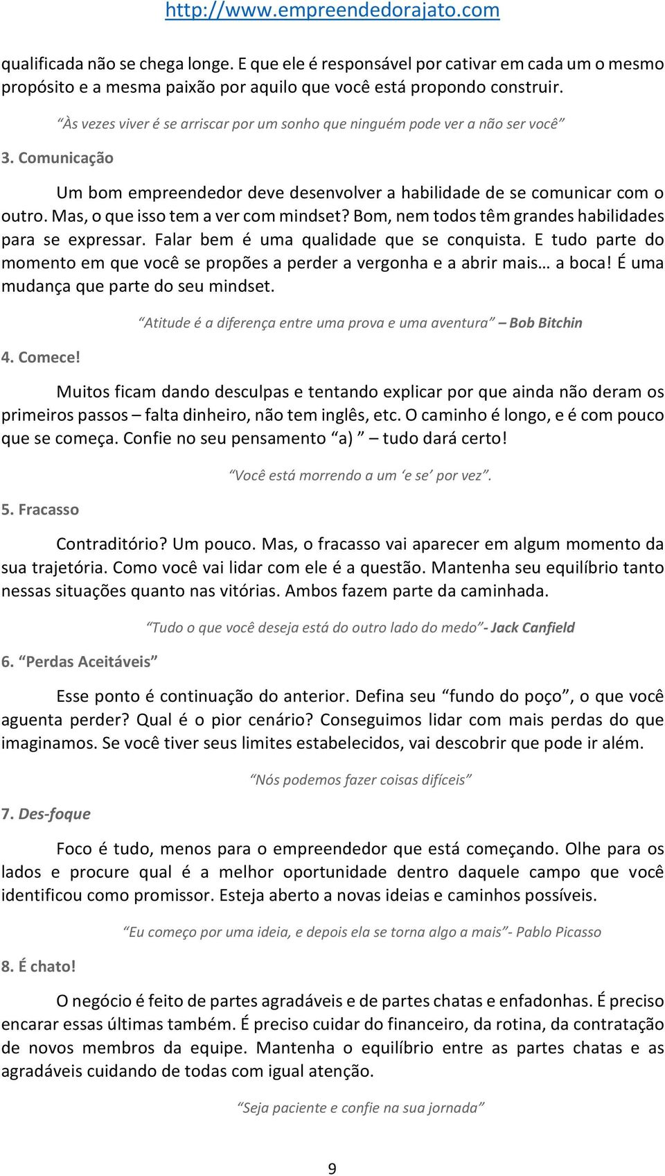 Mas, o que isso tem a ver com mindset? Bom, nem todos têm grandes habilidades para se expressar. Falar bem é uma qualidade que se conquista.