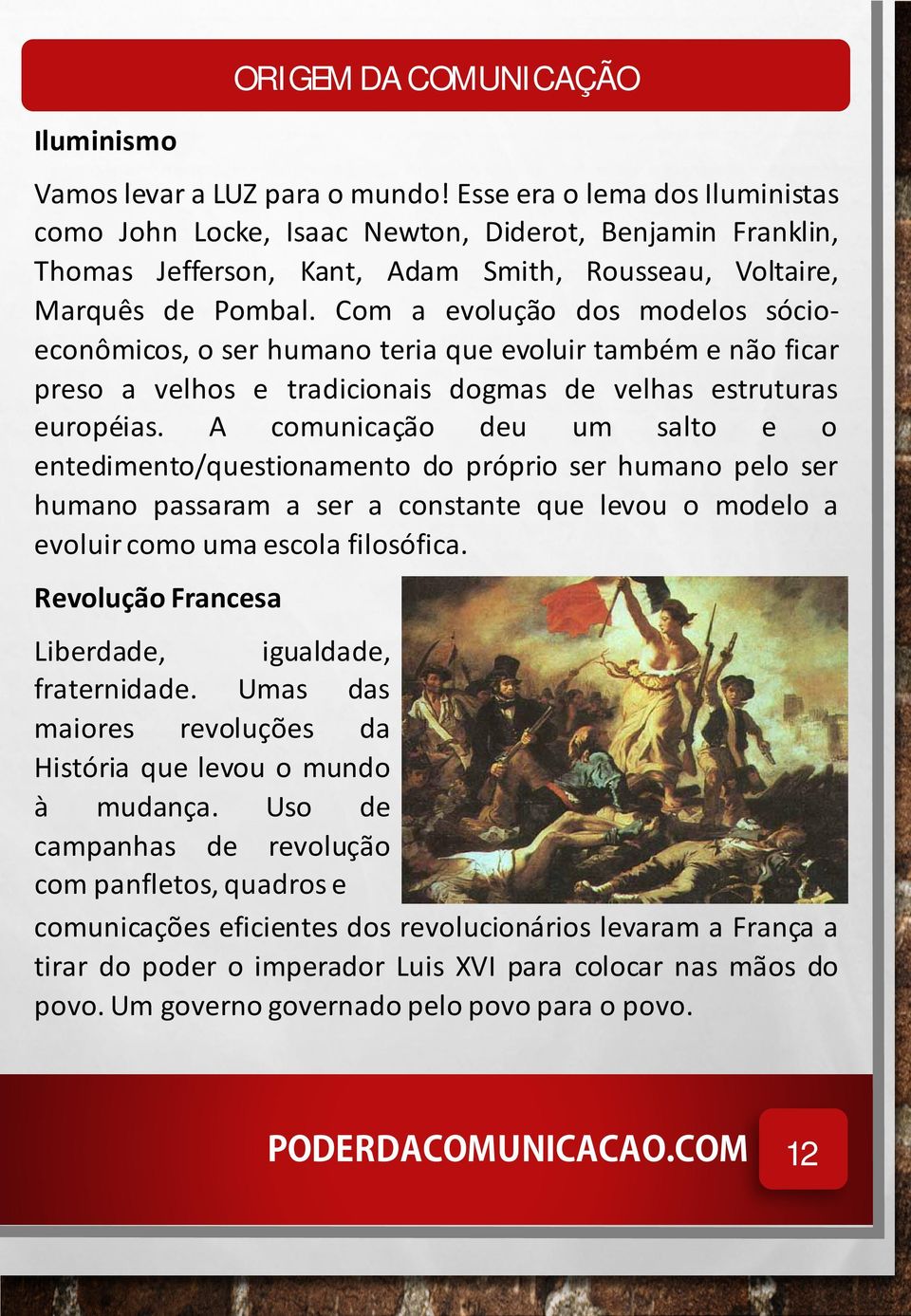 Com a evolução dos modelos sócioeconômicos, o ser humano teria que evoluir também e não ficar preso a velhos e tradicionais dogmas de velhas estruturas européias.