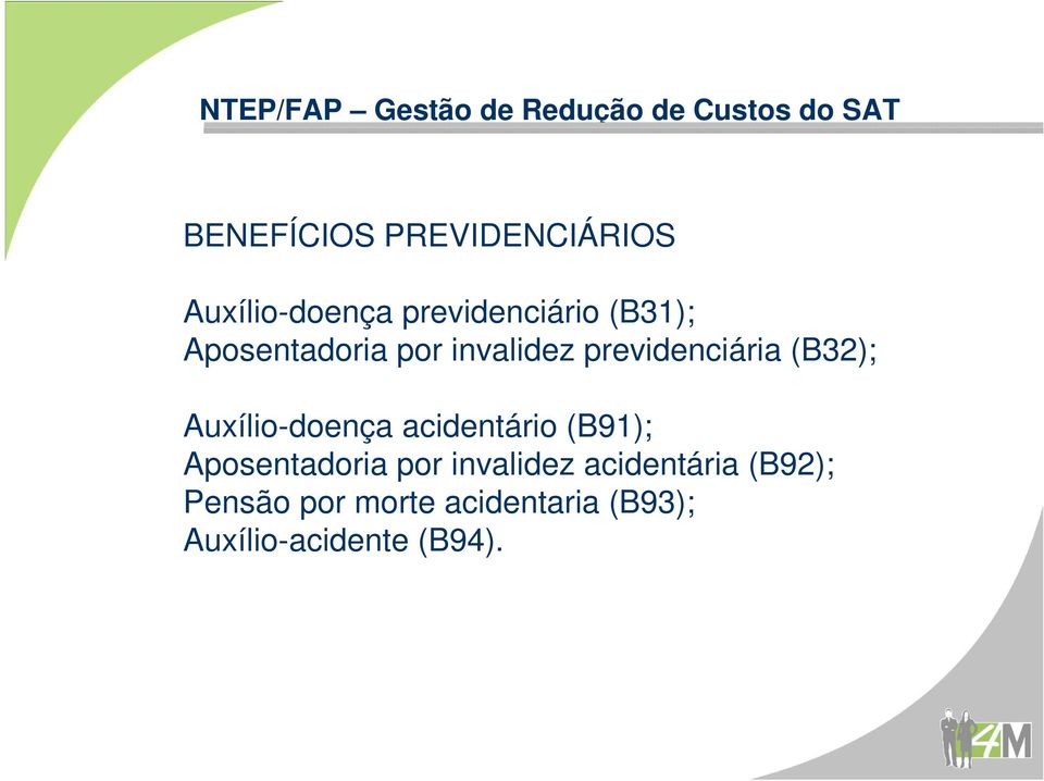 Auxílio-doença acidentário (B91); Aposentadoria por invalidez