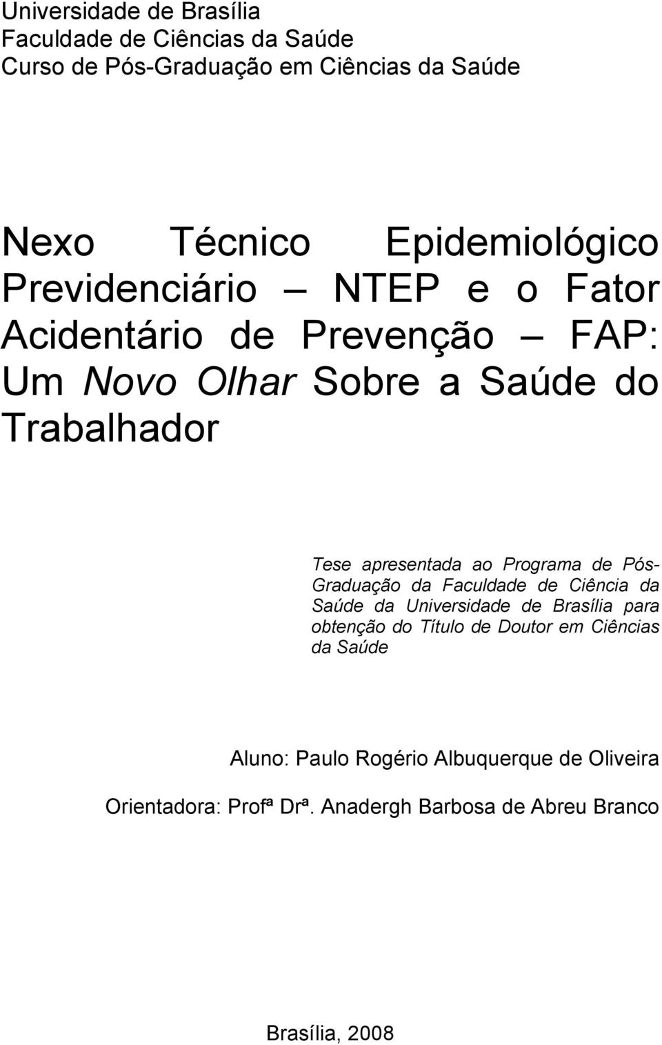 Programa de Pós- Graduação da Faculdade de Ciência da Saúde da Universidade de Brasília para obtenção do Título de Doutor em