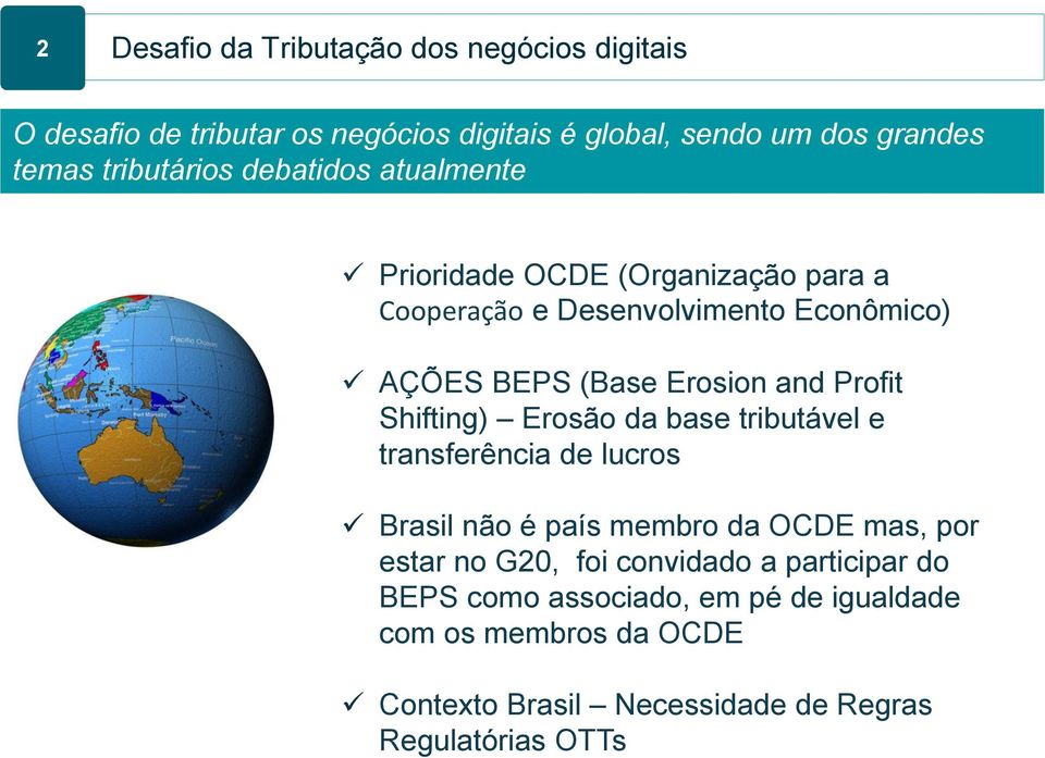 Shifting) Erosão da base tributável e transferência de lucros Brasil não é país membro da OCDE mas, por estar no G0, foi