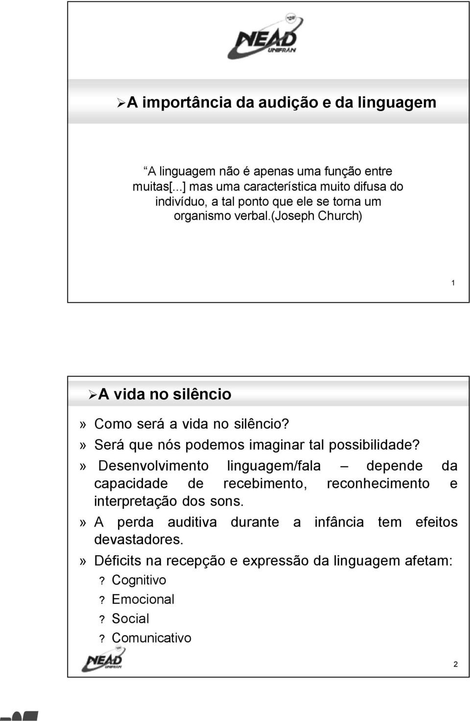 (joseph Church) 1 A vida no silêncio» Como será a vida no silêncio?» Será que nós podemos imaginar tal possibilidade?