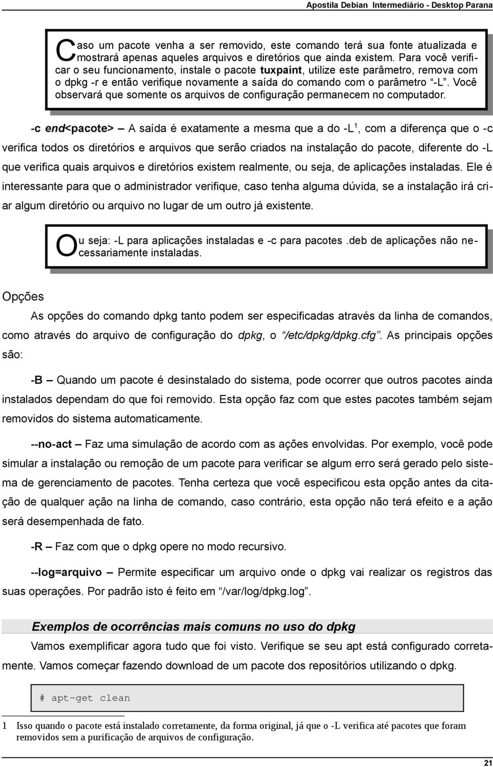 Você observará que somente os arquivos de configuração permanecem no computador.