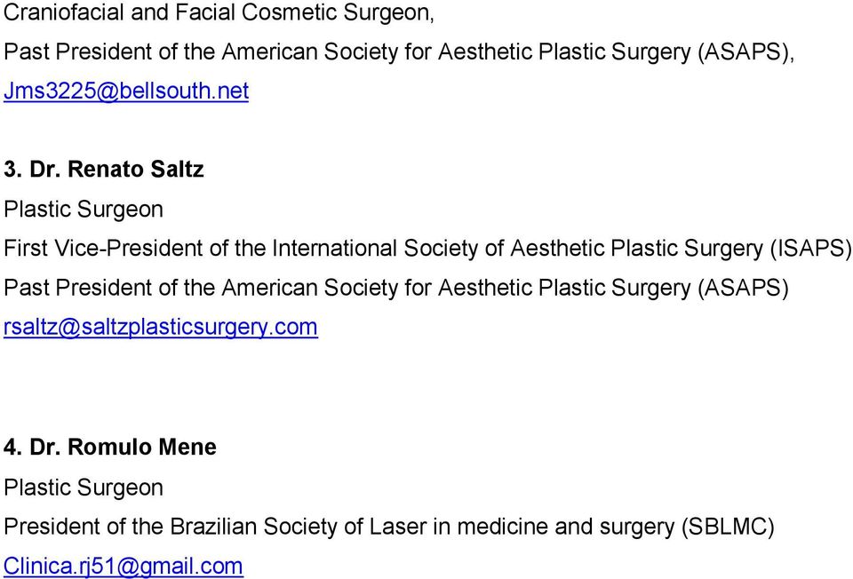 Renato Saltz Plastic Surgeon First Vice-President of the International Society of Aesthetic Plastic Surgery (ISAPS) Past
