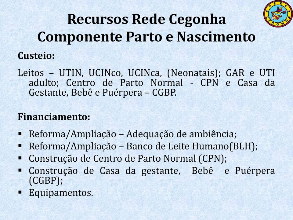 Financiamento: Reforma/Ampliação Adequação de ambiência; Reforma/Ampliação Banco de Leite