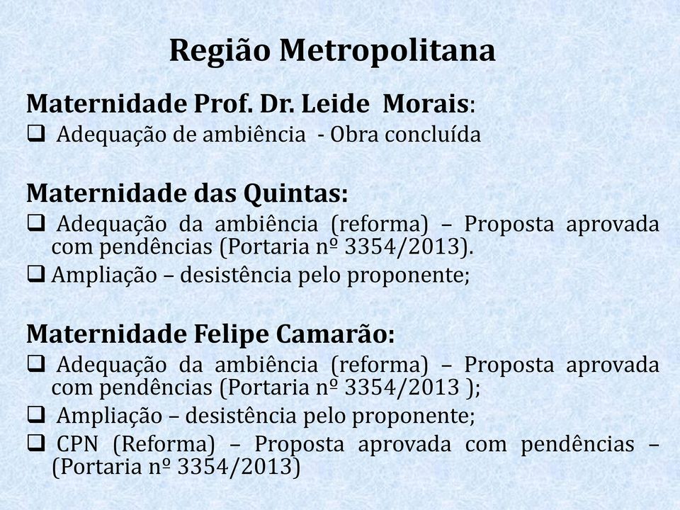 aprovada com pendências (Portaria nº 3354/2013).