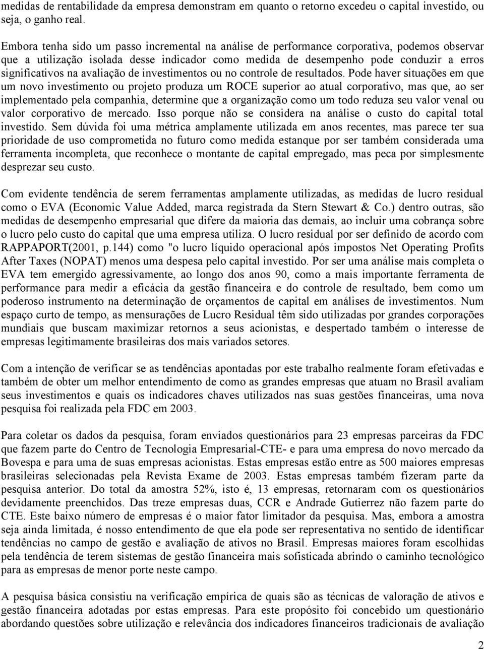 na avaliação de investimentos ou no controle de resultados.