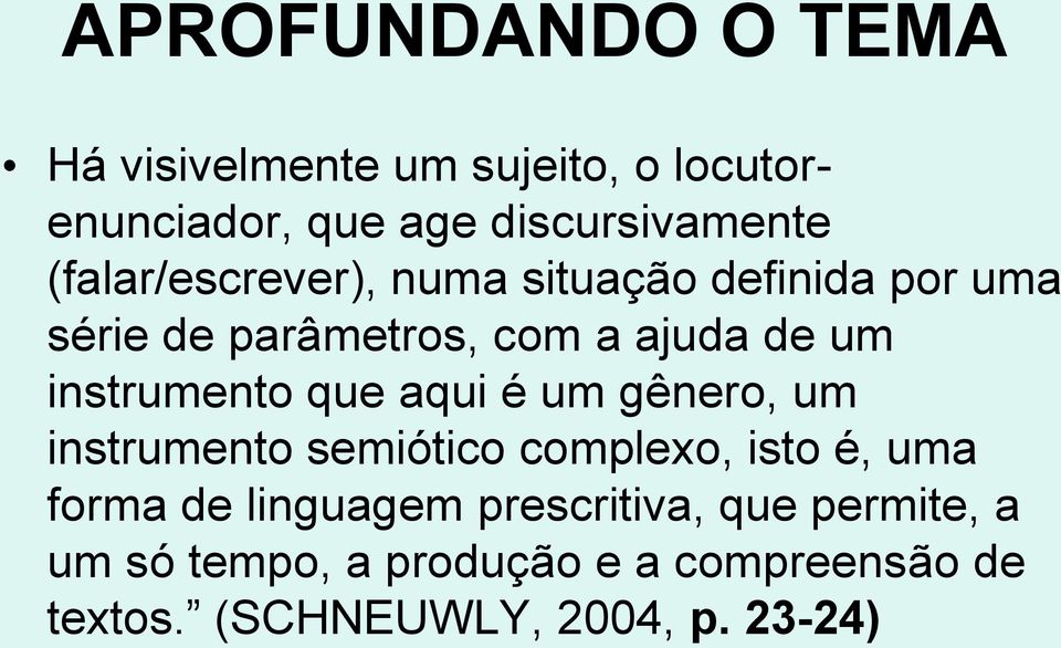 é um gênero, um instrumento semiótico complexo, isto é, uma forma de linguagem prescritiva,