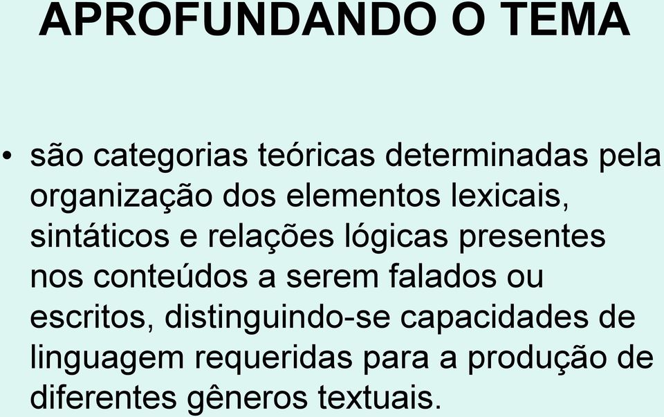 conteúdos a serem falados ou escritos, distinguindo-se