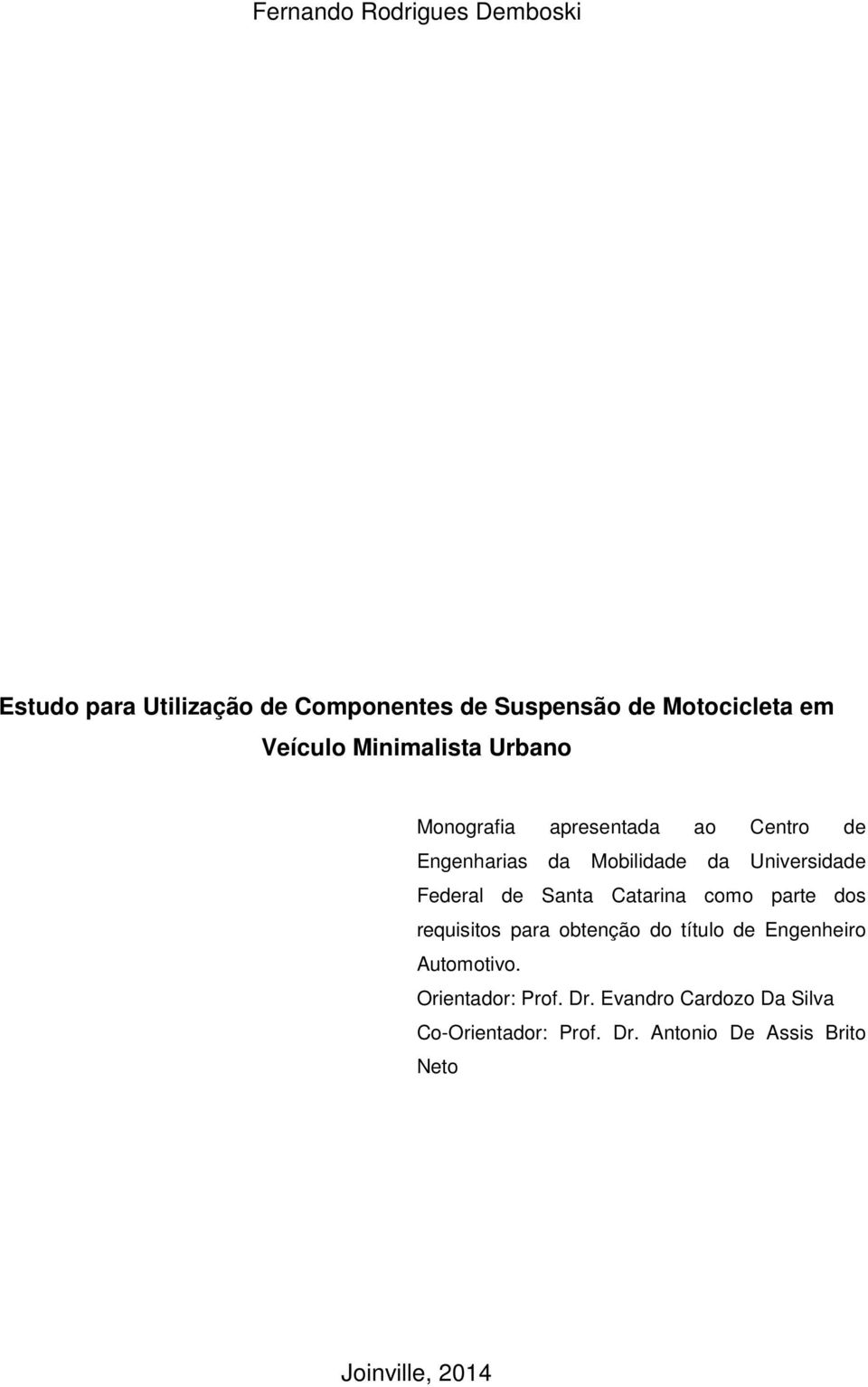 de Santa Catarina como parte dos requisitos para obtenção do título de Engenheiro Automotivo.