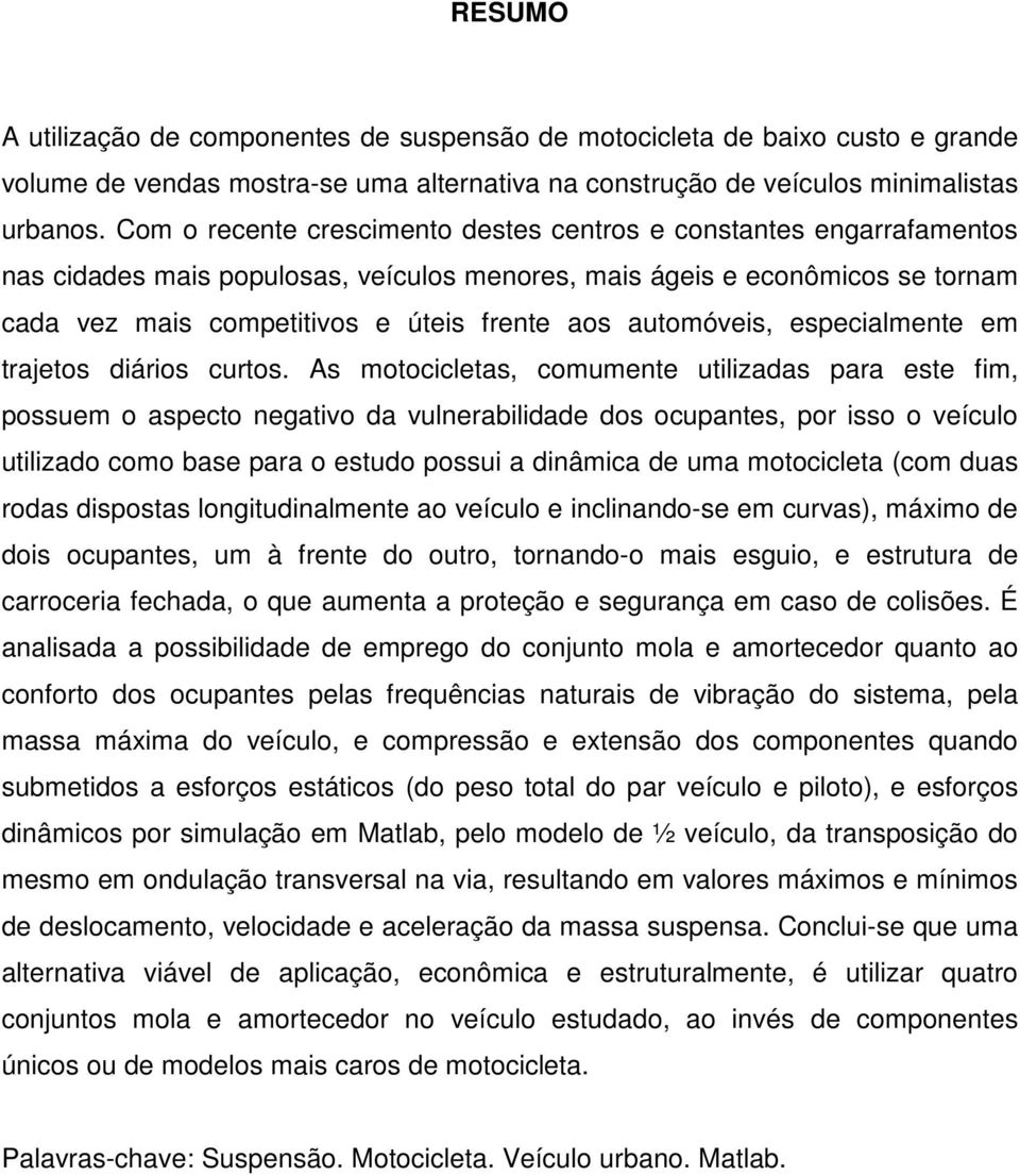 automóveis, especialmente em trajetos diários curtos.