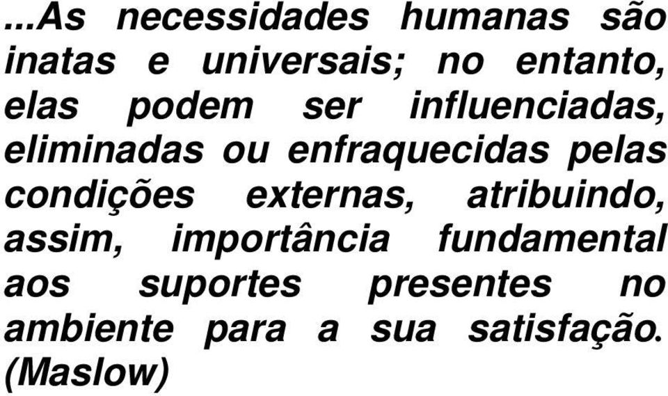 condições externas, atribuindo, assim, importância fundamental