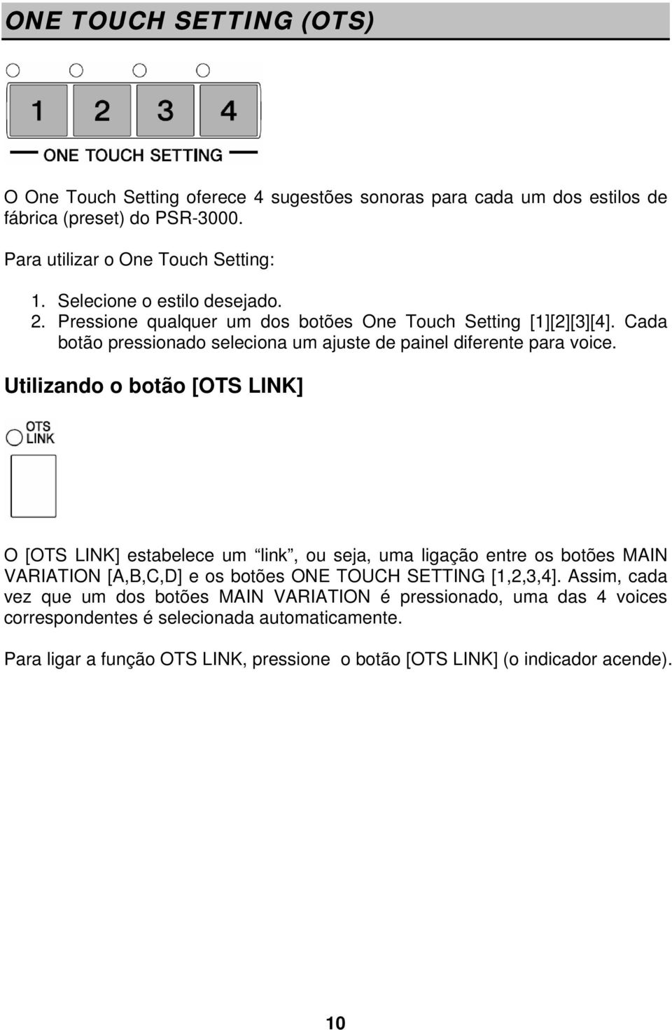 Utilizando o botão [OTS LINK] O [OTS LINK] estabelece um link, ou seja, uma ligação entre os botões MAIN VARIATION [A,B,C,D] e os botões ONE TOUCH SETTING [1,2,3,4].