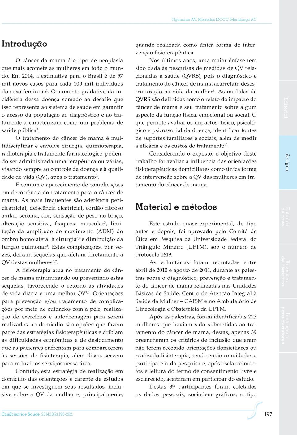 O aumento gradativo da incidência dessa doença somado ao desafio que isso representa ao sistema de saúde em garantir o acesso da população ao diagnóstico e ao tratamento a caracterizam como um