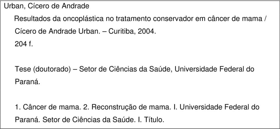 Tese (doutorado) Setor de Ciências da Saúde, Universidade Federal do Paraná. 1.