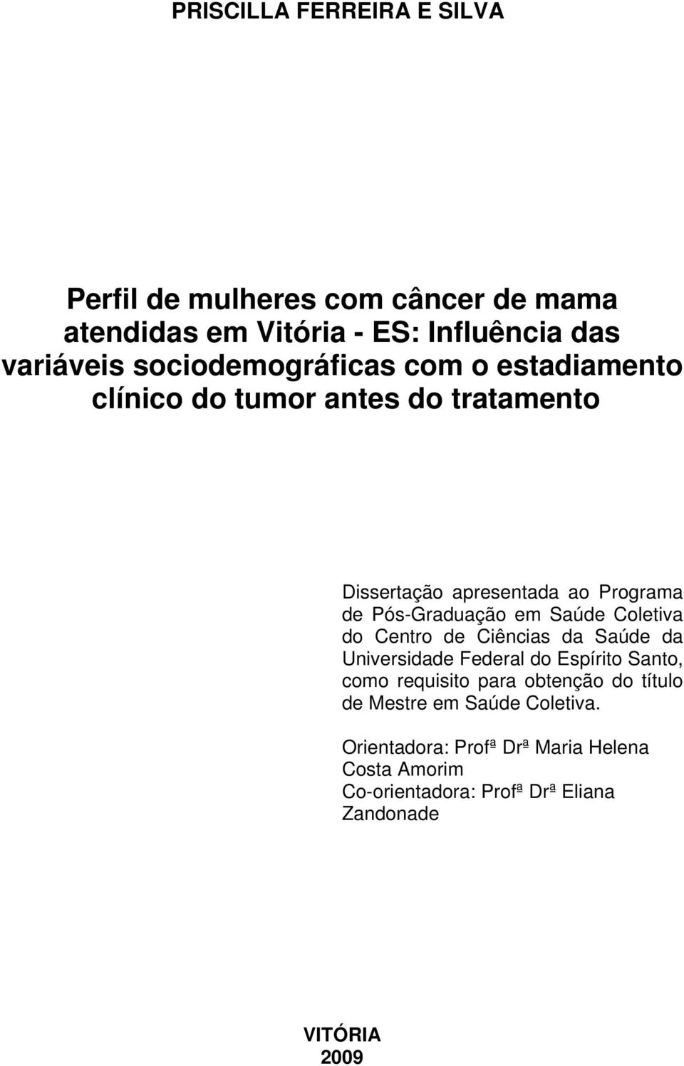 em Saúde Coletiva do Centro de Ciências da Saúde da Universidade Federal do Espírito Santo, como requisito para obtenção do