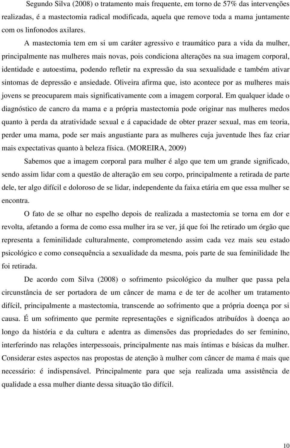 podendo refletir na expressão da sua sexualidade e também ativar sintomas de depressão e ansiedade.