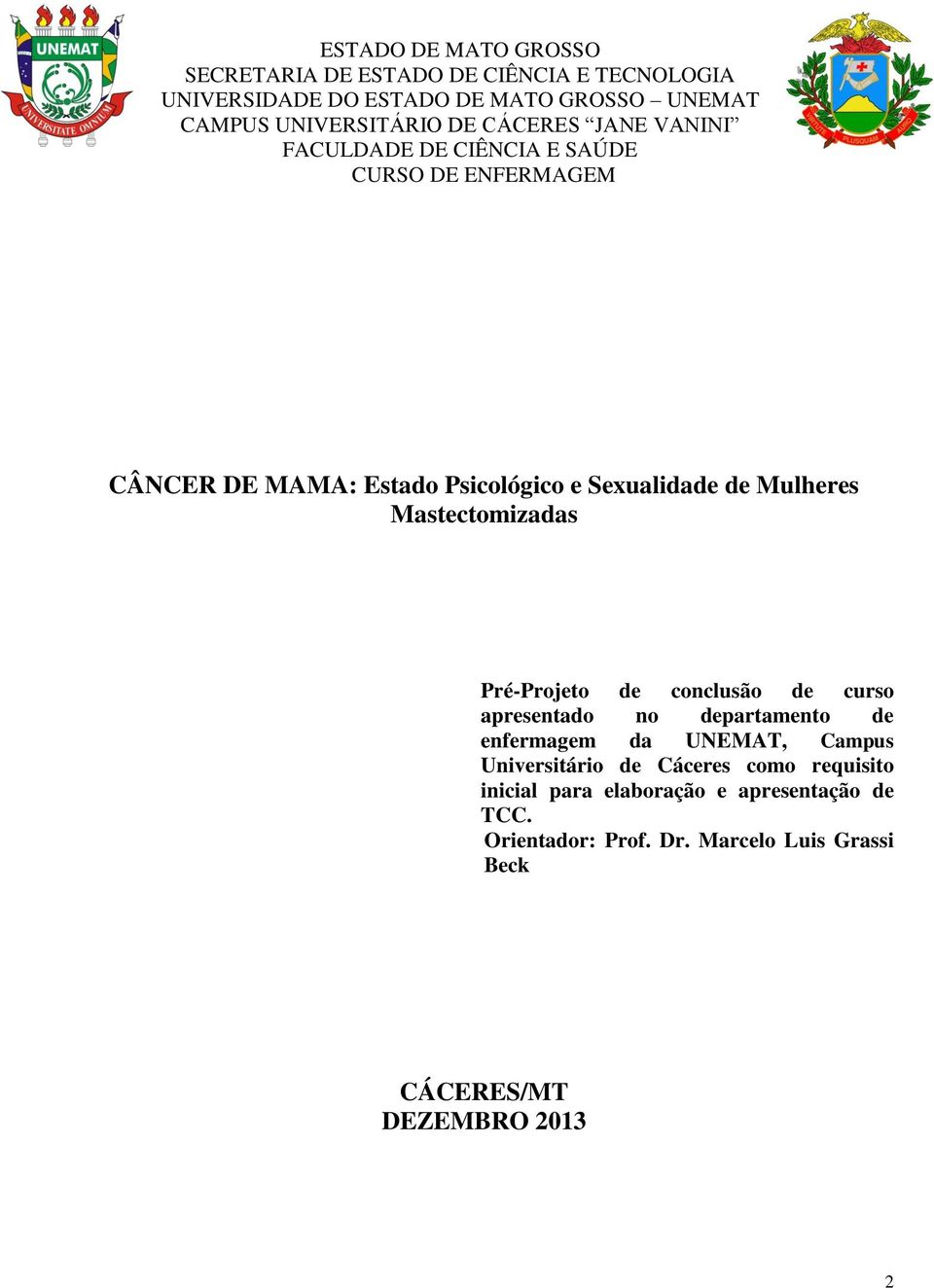 Mastectomizadas Pré-Projeto de conclusão de curso apresentado no departamento de enfermagem da UNEMAT, Campus Universitário de