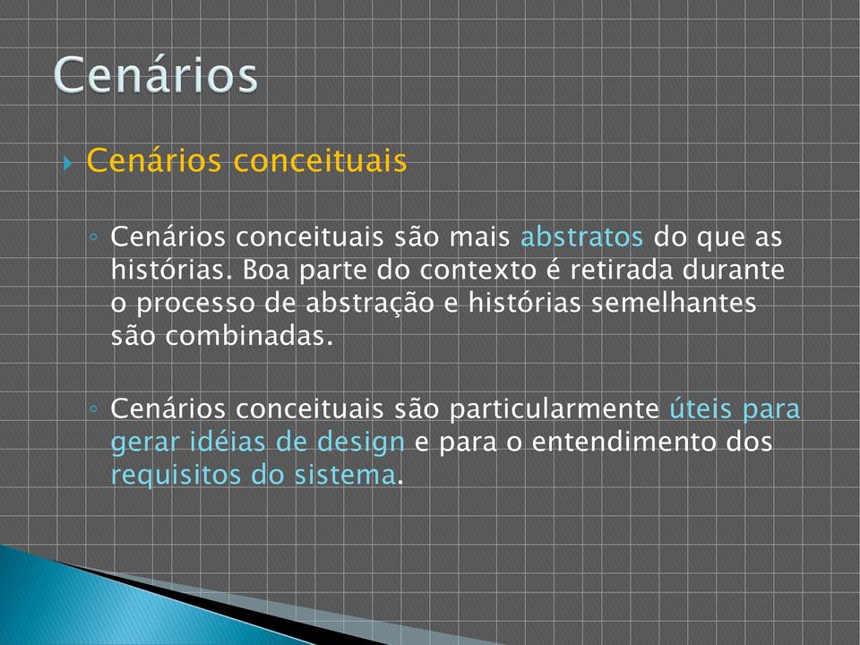 Boa parte do contexto é retirada durante o processo de abstração e histórias