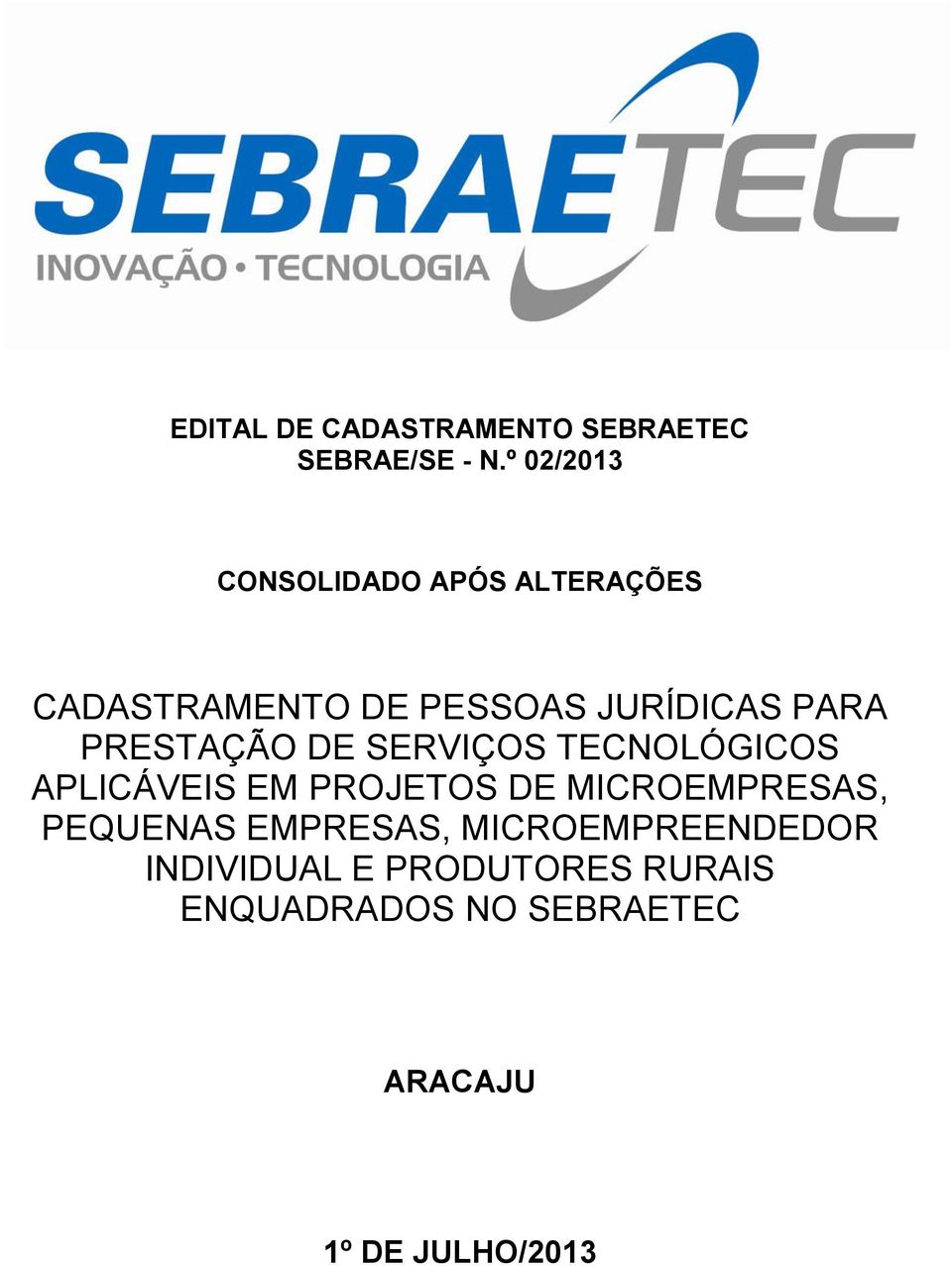 PRESTAÇÃO DE SERVIÇOS TECNOLÓGICOS APLICÁVEIS EM PROJETOS DE MICROEMPRESAS,