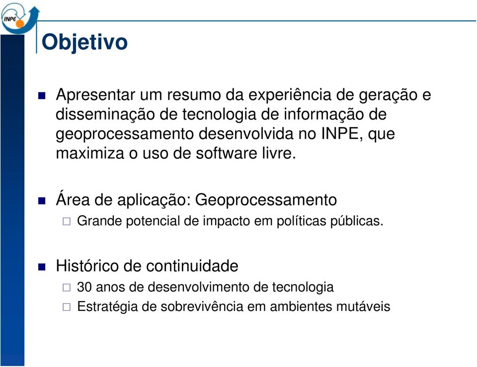 Área de aplicação: Geoprocessamento Grande potencial de impacto em políticas públicas.