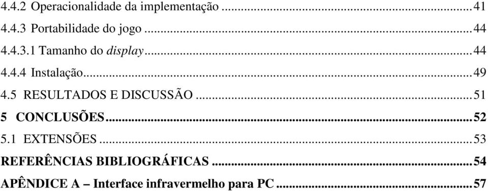 5 RESULTADOS E DISCUSSÃO...51 5 CONCLUSÕES...52 5.1 EXTENSÕES.