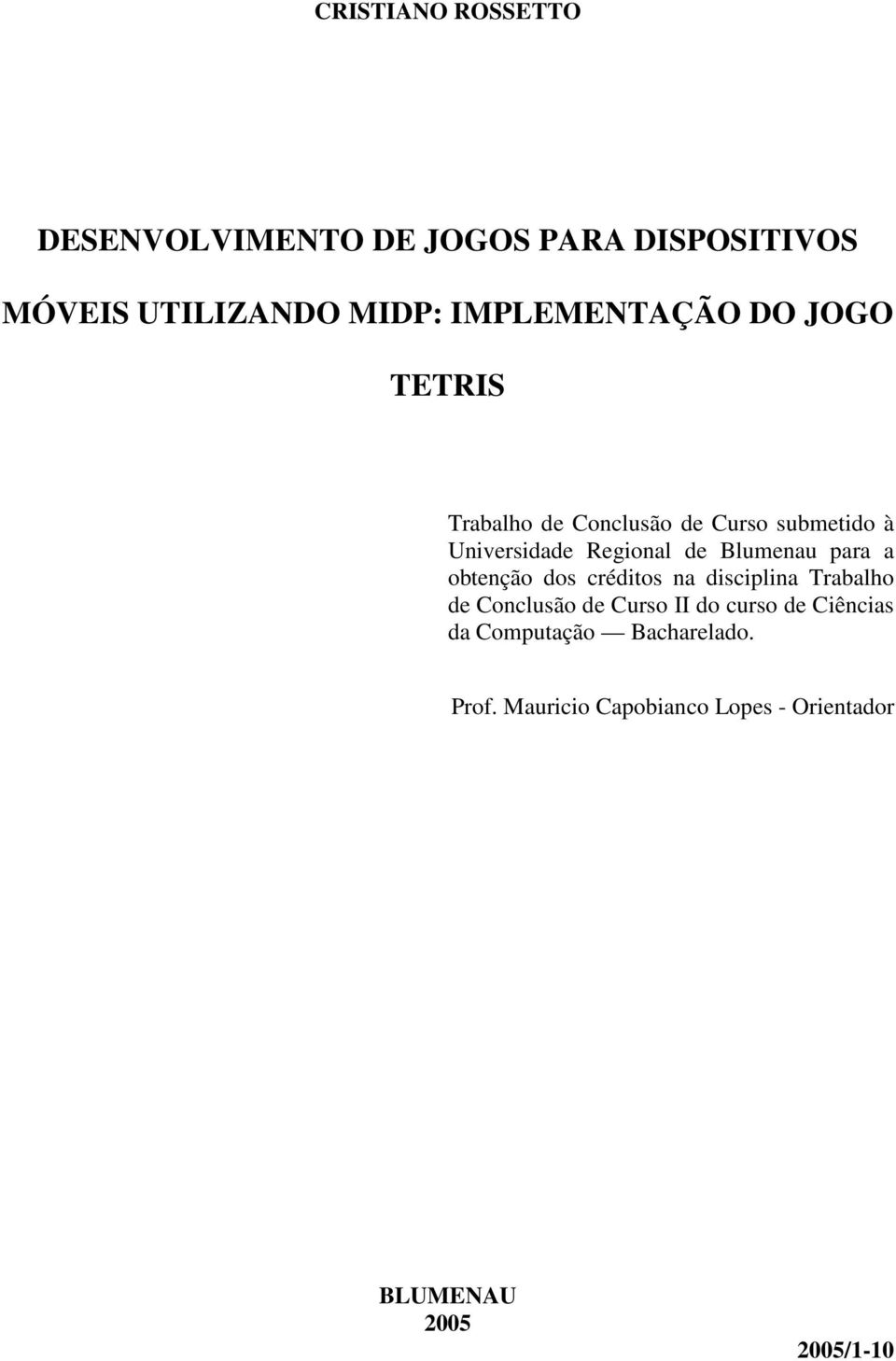 Blumenau para a obtenção dos créditos na disciplina Trabalho de Conclusão de Curso II do curso