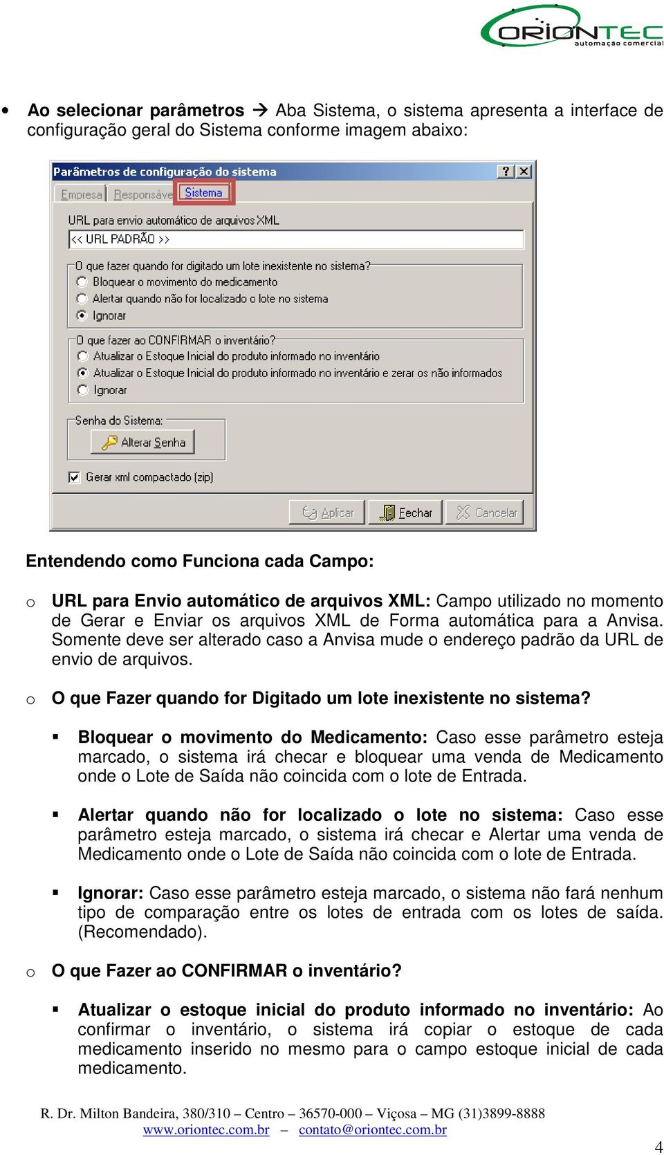 Somente deve ser alterado caso a Anvisa mude o endereço padrão da URL de envio de arquivos. o O que Fazer quando for Digitado um lote inexistente no sistema?