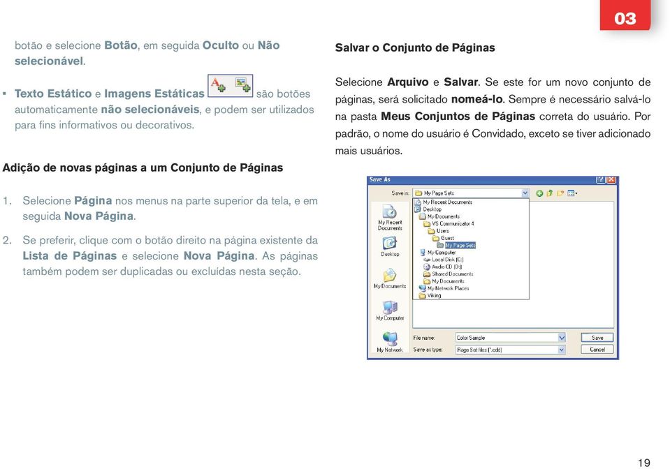 Adição de novas páginas a um Conjunto de Páginas Salvar o Conjunto de Páginas Selecione Arquivo e Salvar. Se este for um novo conjunto de páginas, será solicitado nomeá-lo.