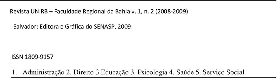 SENASP, 2009. ISSN 1809-9157 1. Administração 2.