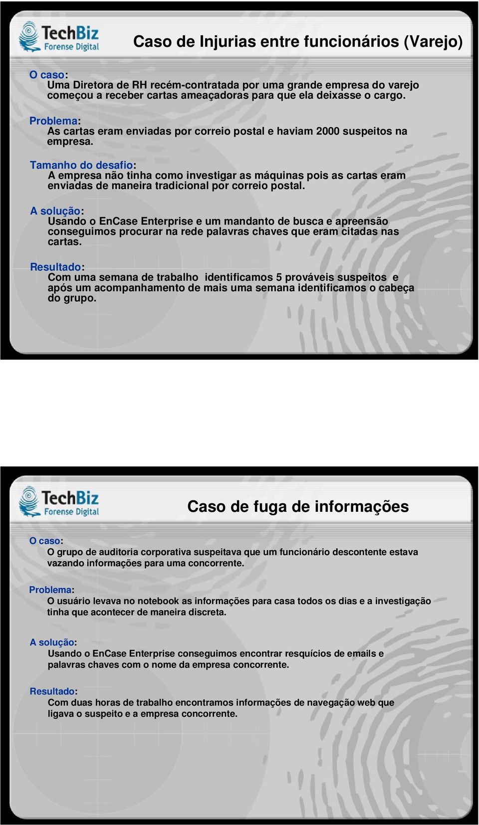 Tamanho do desafio: A empresa não tinha como investigar as máquinas pois as cartas eram enviadas de maneira tradicional por correio postal.