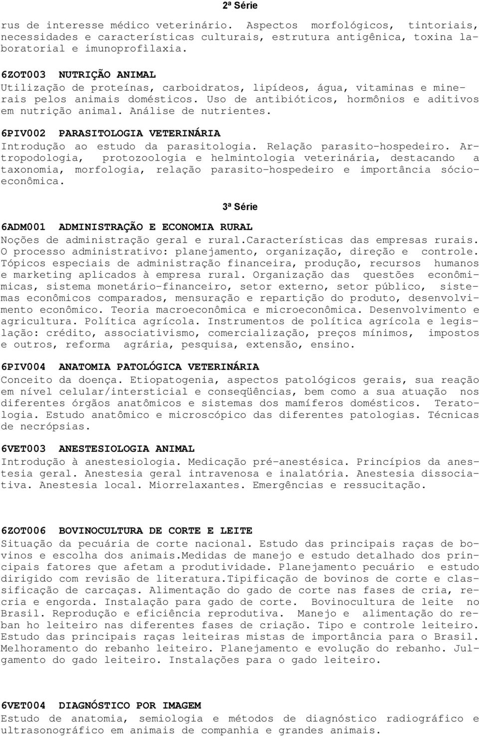 Análise de nutrientes. 6PIV002 PARASITOLOGIA VETERINÁRIA Introdução ao estudo da parasitologia. Relação parasito-hospedeiro.