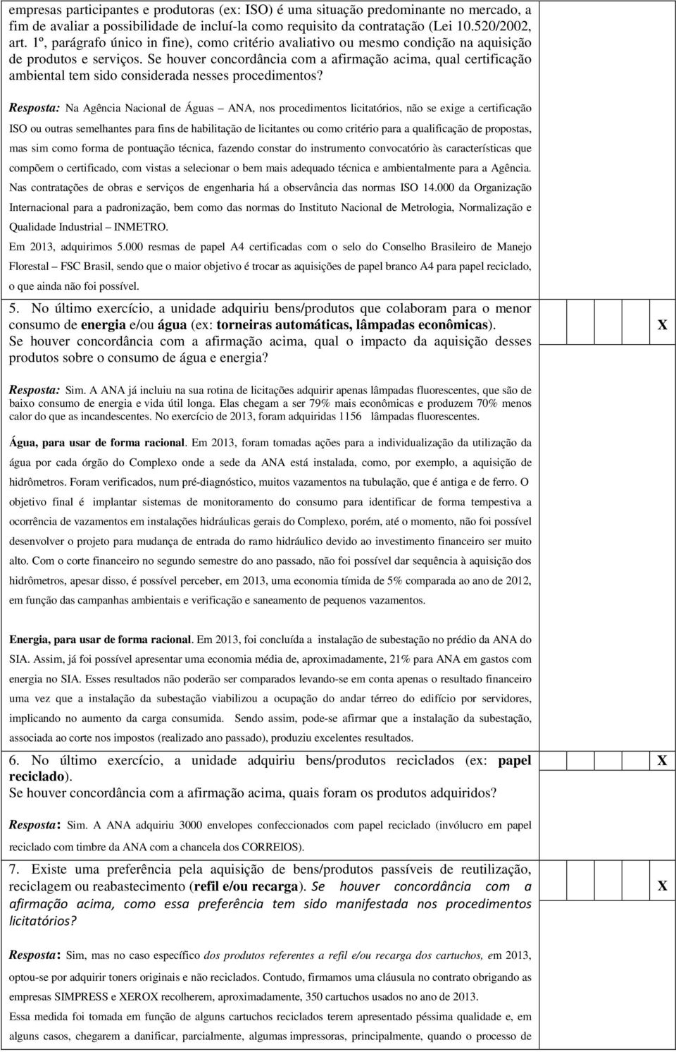 Se houver concordância com a afirmação acima, qual certificação ambiental tem sido considerada nesses procedimentos?