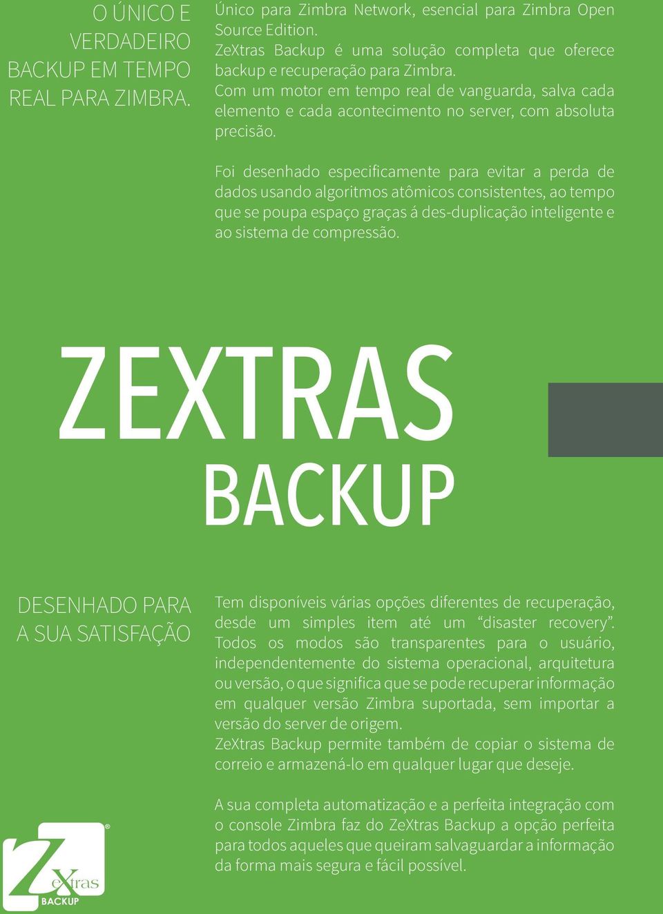 Foi desenhado especificamente para evitar a perda de dados usando algoritmos atômicos consistentes, ao tempo que se poupa espaço graças á des-duplicação inteligente e ao sistema de compressão.