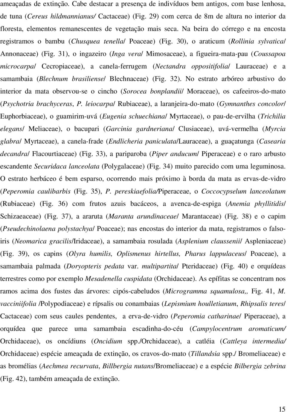 30), o araticum (Rollinia sylvatica/ Annonaceae) (Fig.
