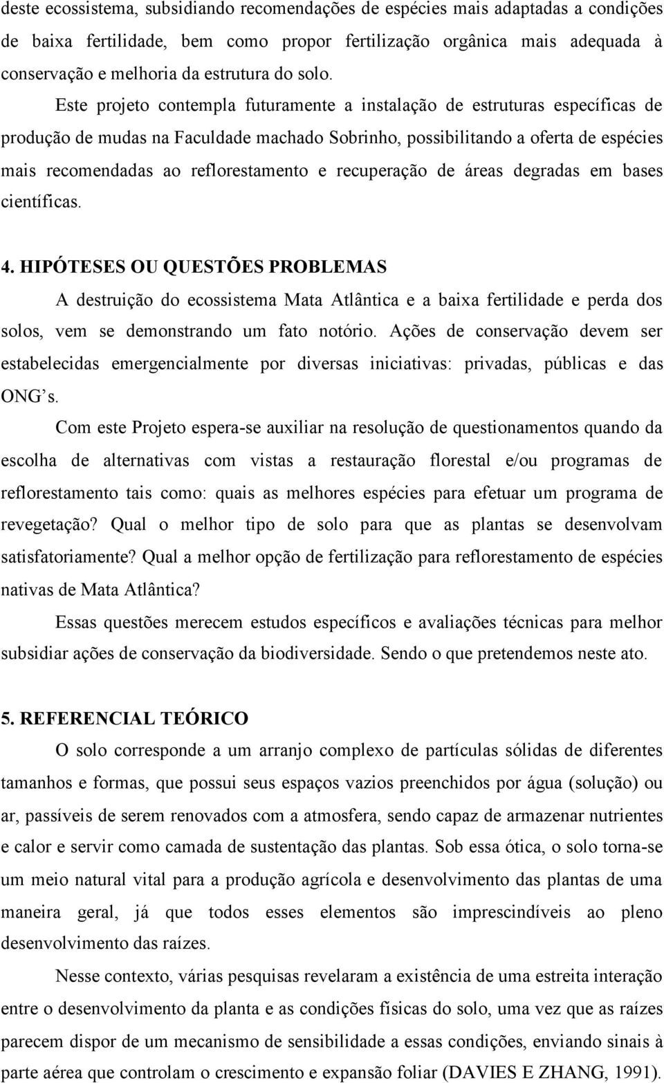 reflorestamento e recuperação de áreas degradas em bases científicas. 4.