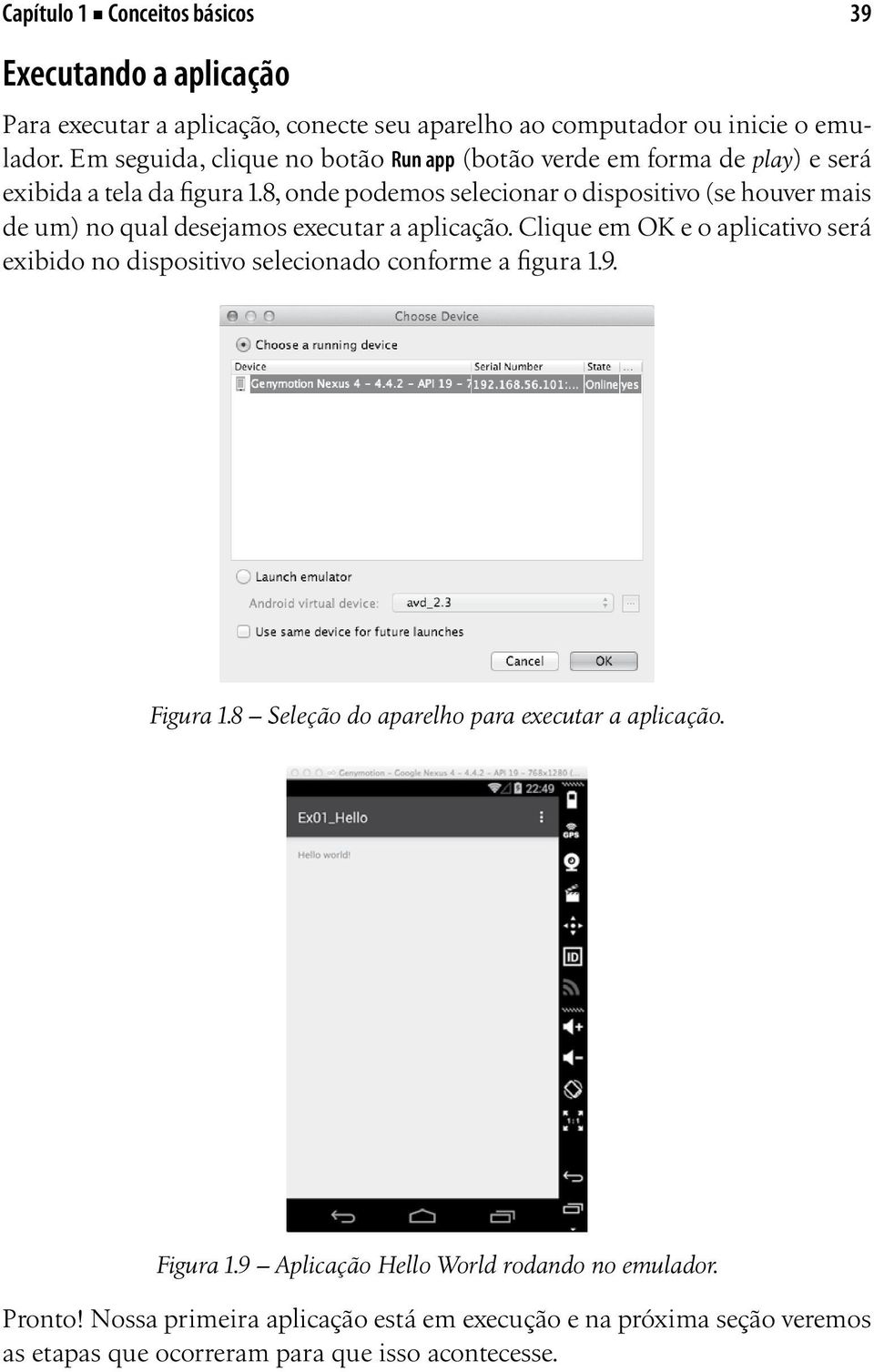 8, onde podemos selecionar o dispositivo (se houver mais de um) no qual desejamos executar a aplicação.