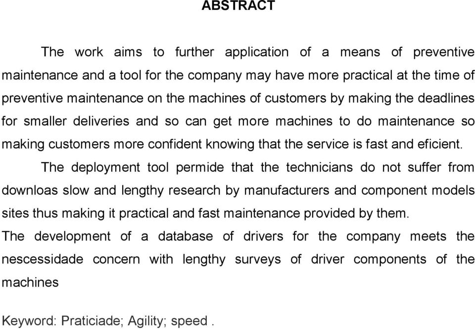 The deployment tool permide that the technicians do not suffer from downloas slow and lengthy research by manufacturers and component models sites thus making it practical and fast maintenance