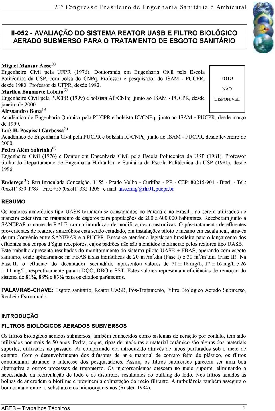 Marllon Boamorte Lobato (2) NÃO Engenheiro Civil pela PUCPR (1999) e bolsista AP/CNPq junto ao ISAM - PUCPR, desde DISPONIVEL janeiro de 2000.