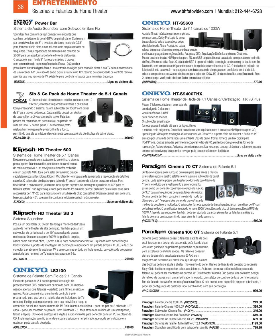 Contém um par de midwoofers de 3 e tweeters de domo macio de 0,78 para fornecer áudio claro e natural com uma ampla resposta de frequência.