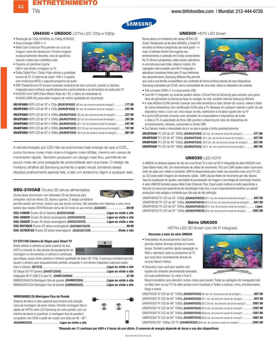 Fornece imagens excepcionalmente vibrantes, mas de aparência natural e exibe tons e detalhes sutis Conecte um pendrive à porta USB e veja filmes e imagens na TV Dolby Digital Plus / Dolby Pulse