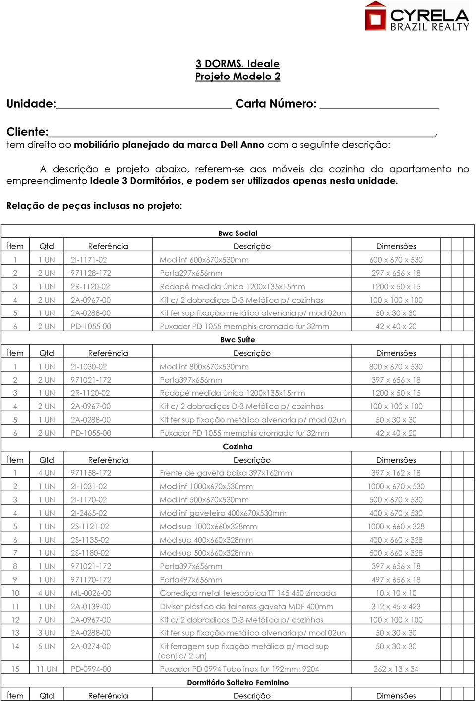 cozinha do apartamento no empreendimento Ideale 3 Dormitórios, e podem ser utilizados apenas nesta unidade.